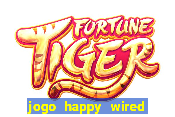 jogo happy wired paga mesmo